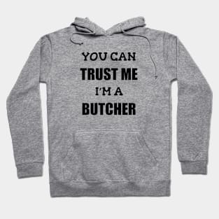 Funny Butcher T-Shirt | Trust Me I'm a Butcher | BBQ Gifts | Butcher Gift | Butcher Dad | Master Butcher | Funny Butcher Quote Hoodie